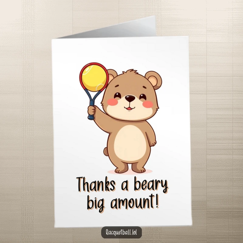 Funny Free Printable thank you card depicting a curious bear proudly presenting a tiny racquetball.